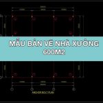 Mẫu bản vẽ nhà xưởng 600 m2