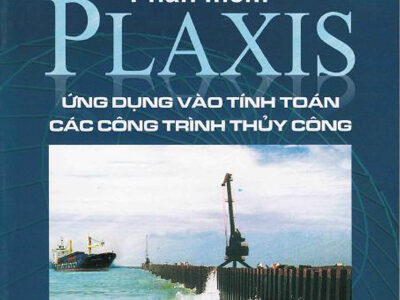 Phần mềm PLAXIS ứng dụng vào tính toán các công trình thủy công