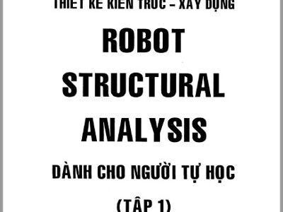 Thiết kế kiến trúc- Xây dựng Robot Structural Analysis dành cho người tự học (Tập 1) - Phạm Quang Hiển