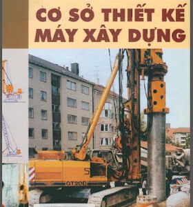 Cơ Sở Thiết Kế Máy Xây Dựng (NXB Xây Dựng 2002) - Vũ Liêm Chính, 356 Trang