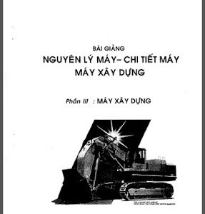 Bài giảng nguyên lý máy, chi tiết máy xây dựng - Trần Quang Hiền - DHBK TPHCM