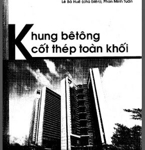 Khung bê tông cốt thép toàn khối - Lê Bá Huế, Phan Minh Tuấn (ĐA BT2-ĐHXD)