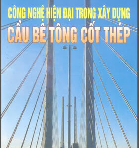 Công Nghệ Hiện Đại Trong Xây Dựng Cầu Bê Tông Cốt Thép (NXB Xây Dựng 2004) - Pgs.Ts.Nguyễn Viết Trung, 243 Trang