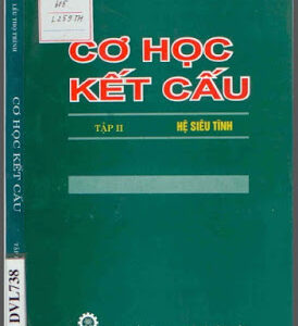 Cơ Học Kết Cấu Tập 2- Hệ Siêu Tĩnh (NXB Khoa Học Kỹ Thuật 2000) - Lều Thọ Trình, 266 Trang